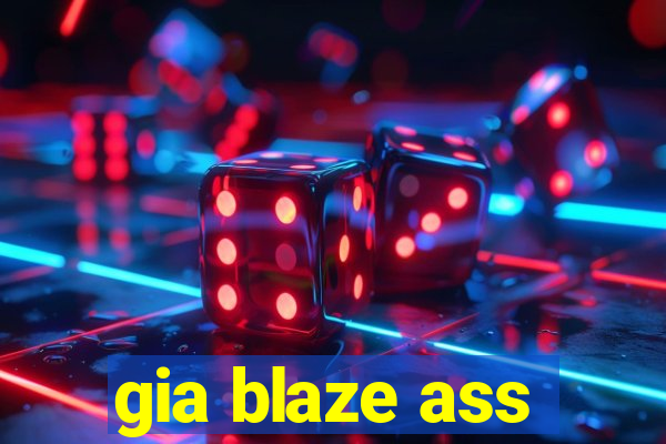 gia blaze ass